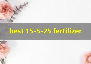 best 15-5-25 fertilizer